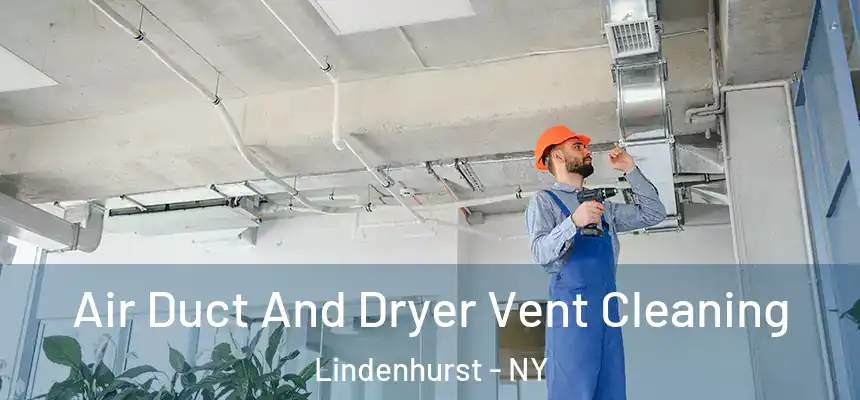 Air Duct And Dryer Vent Cleaning Lindenhurst - NY