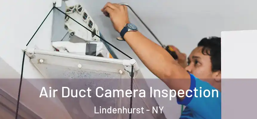 Air Duct Camera Inspection Lindenhurst - NY