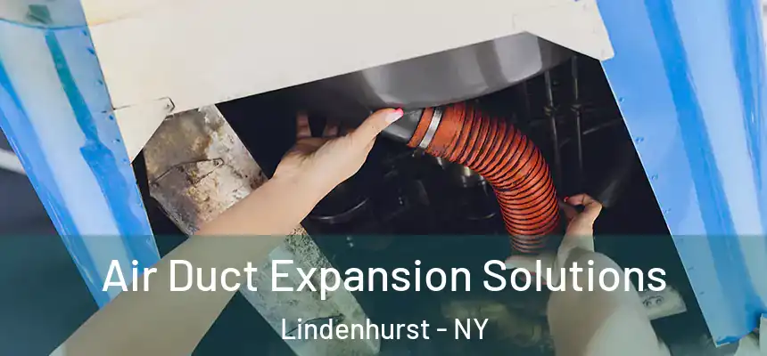  Air Duct Expansion Solutions Lindenhurst - NY
