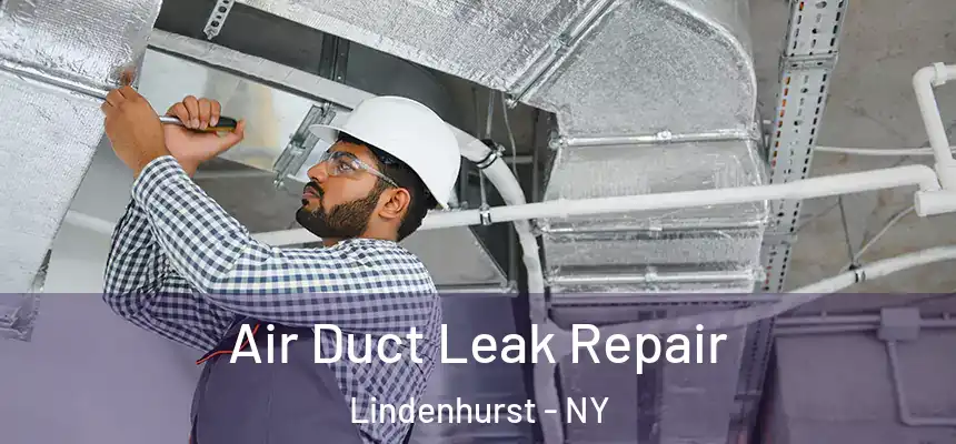 Air Duct Leak Repair Lindenhurst - NY