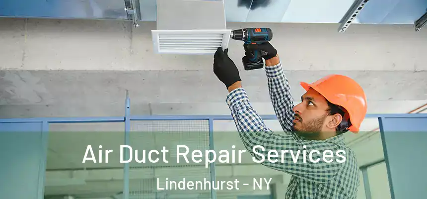  Air Duct Repair Services Lindenhurst - NY
