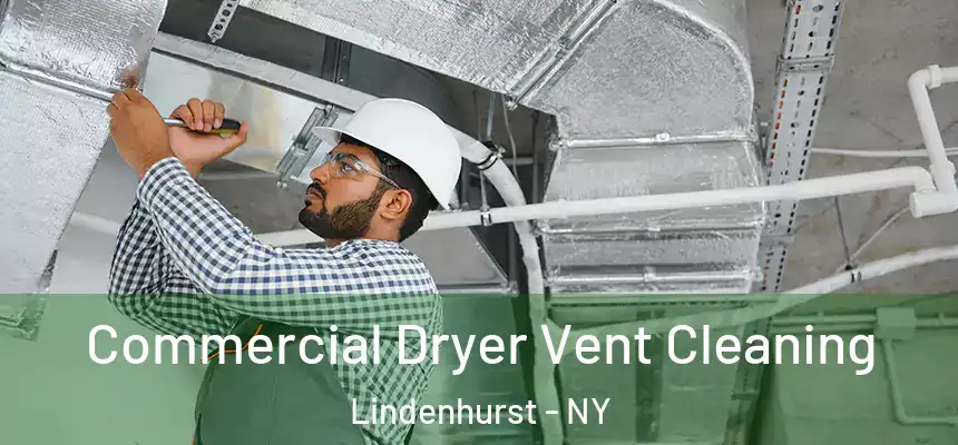 Commercial Dryer Vent Cleaning Lindenhurst - NY