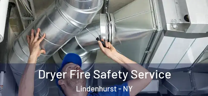 Dryer Fire Safety Service Lindenhurst - NY