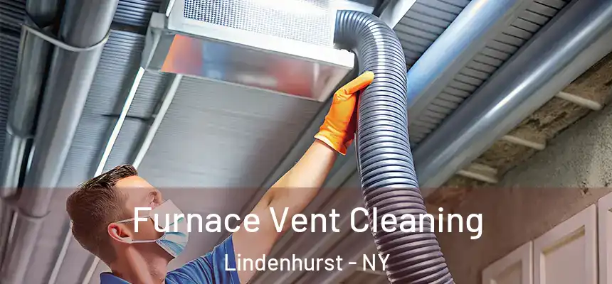  Furnace Vent Cleaning Lindenhurst - NY