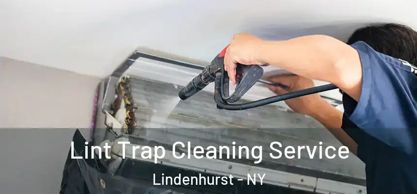 Lint Trap Cleaning Service Lindenhurst - NY