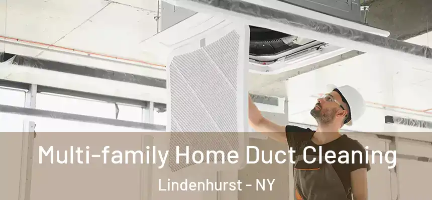 Multi-family Home Duct Cleaning Lindenhurst - NY