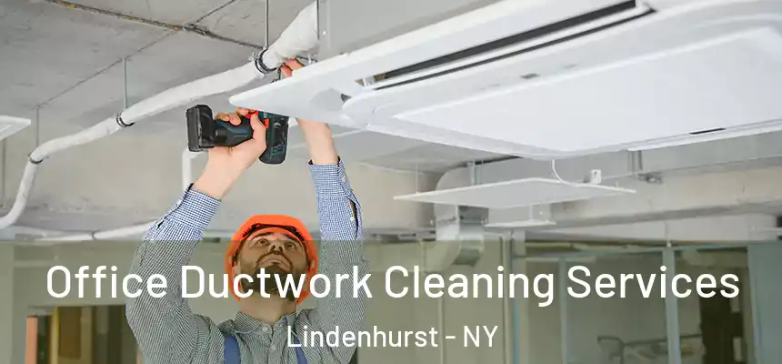 Office Ductwork Cleaning Services Lindenhurst - NY