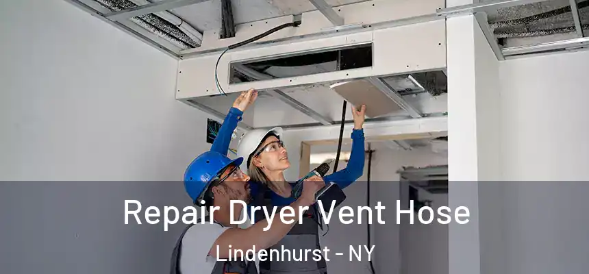  Repair Dryer Vent Hose Lindenhurst - NY