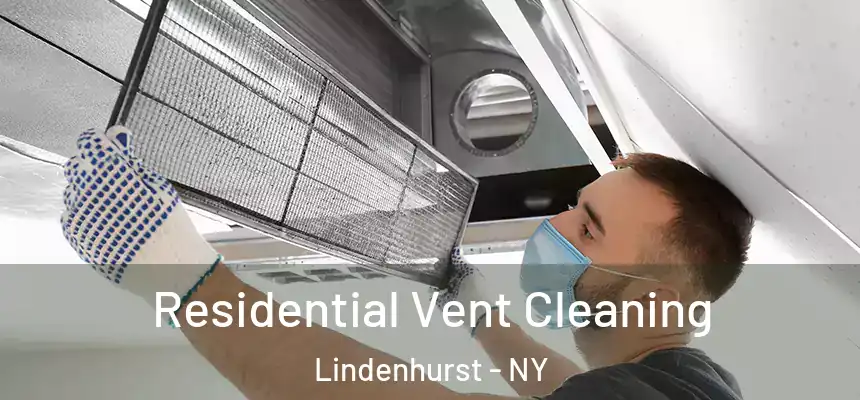 Residential Vent Cleaning Lindenhurst - NY