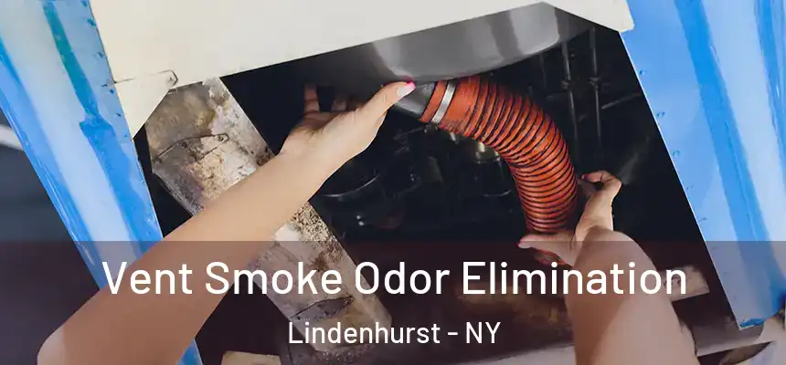 Vent Smoke Odor Elimination Lindenhurst - NY